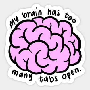 my brain has too many tabs open Sticker